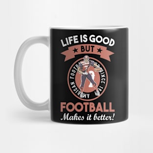 life is good but football makes it better funny say Mug